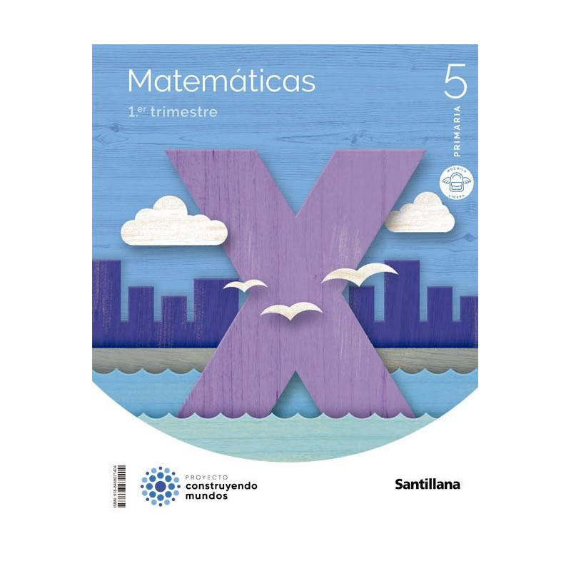 Matemáticas 5º de primaria. Editorial Santillana. Construyendo mundos, mochila ligera. (Tres libros, uno por trimestre)
